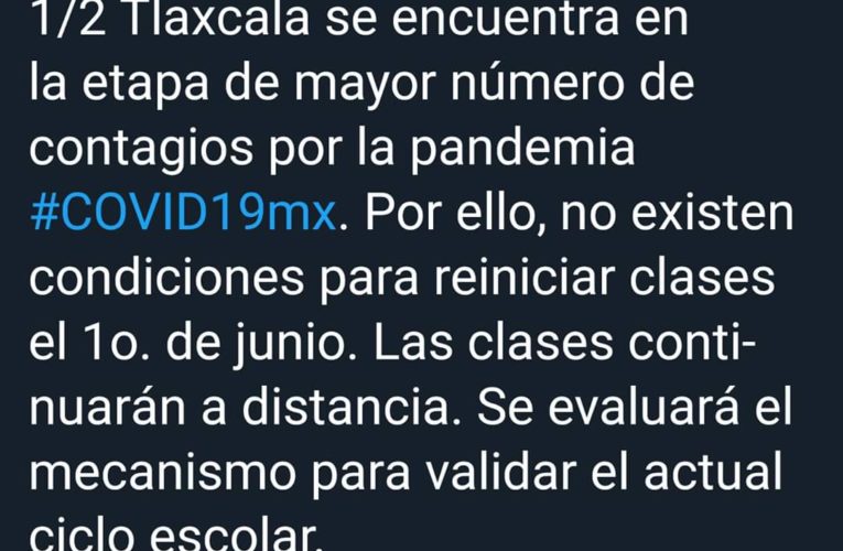 Anuncia gobernador de Tlaxcala; no regresará a clases el 1 de junio.