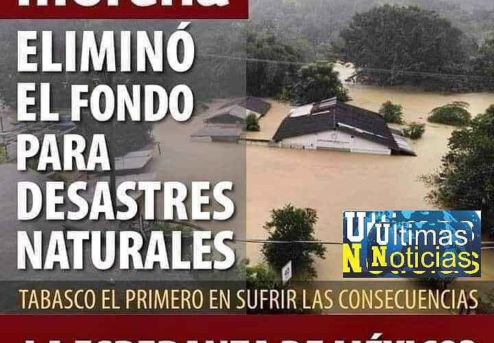 Tabasco uno de los estados que están sufriendo ante la falta del FONDEN.